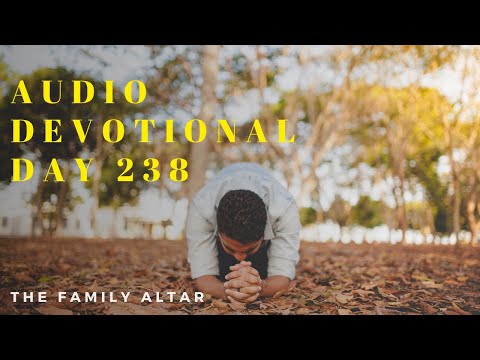 The Family Altar Audio Devotional - Day 238
