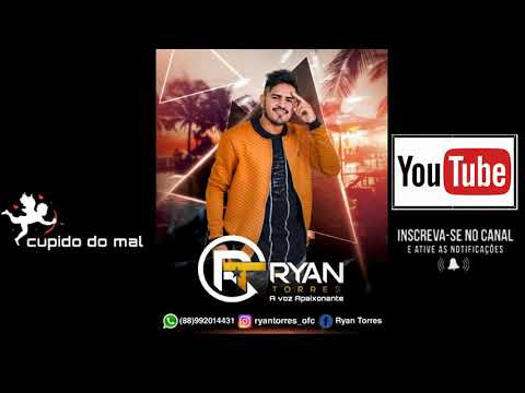 Ryan Torres - Cupido do mal  #Lançamento