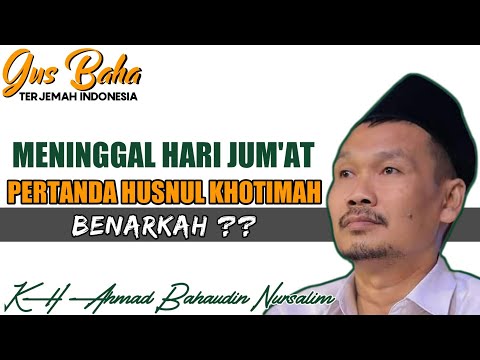 Gus Baha' MENINGGAL HARI JUM'AT