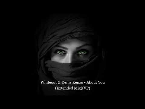 Whiteout & Denis Kenzo - About You (Extended Mix)(VP)
