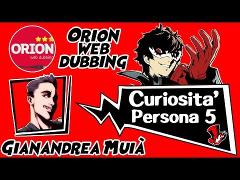 Curiosità Persona 5 - Con Gianandrea Muià di "Orion Web Dubbing"