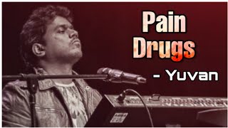 Yuvan Shankar Raja Songs  Pain drugs  One & On