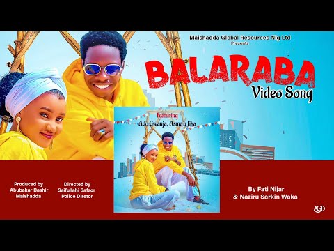BALARABA VIDEO SONG By FATI NIJAR FT NAZIRU SARKIN WAKA FT ADO GWANJA, ASMA'U JIKA LATEST HAUSA SONG