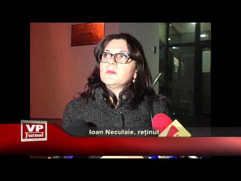 Ioan Neculaie, reținut