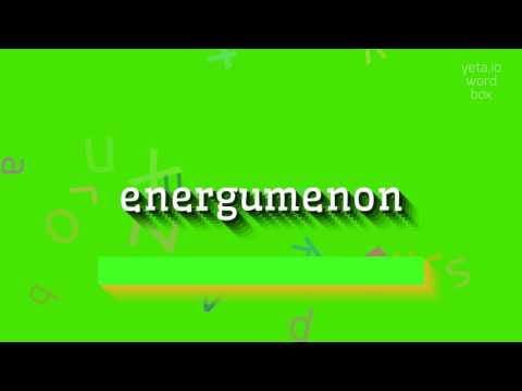 WIE SPRICHT MAN ENERGUMENON AUS? (HOW TO PRONOUNCE ENERGUMENON?)