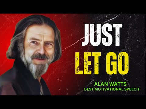 There’s Nothing To Do But Let Go  | Alan Watts Motivational Speech