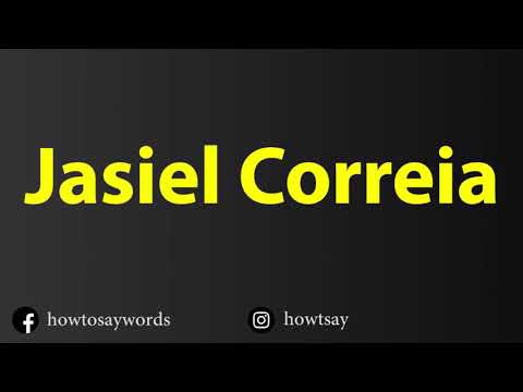 How To Pronounce Jasiel Correia