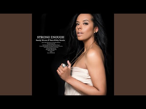 Strong Enough (Sandy Rivera & Sara Kirby Remix)
