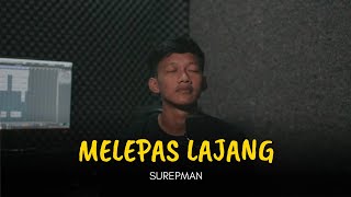 Download lagu SUREPMAN - MELEPAS LAJANG (COVER VIDEO) mp3 Download lagu SUREPMAN - MELEPAS LAJANG (COVER VIDEO) mp3