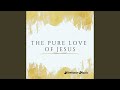 The Pure Love Of Jesus (feat. Starla Harbin)