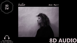 Bullet - Ann Marr (8D Audio)
