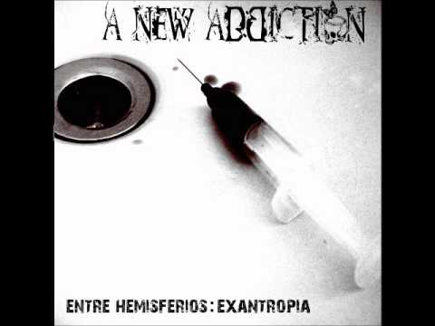 A New Addiction - Entre Hemisferios: Exantropía (2007)