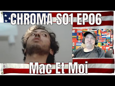 CHROMA S01 EP06 - Mac Et Moi  - REACTION