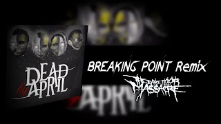 DEAD BY APRIL- BREAKING POINT 2016 Remix (The Dance Floor Massacre)