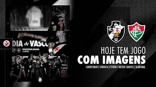 AO VIVO E COM IMAGENS - VASCO x FLUMINENSE | CARIOCA 2026 - SEMIFINAL