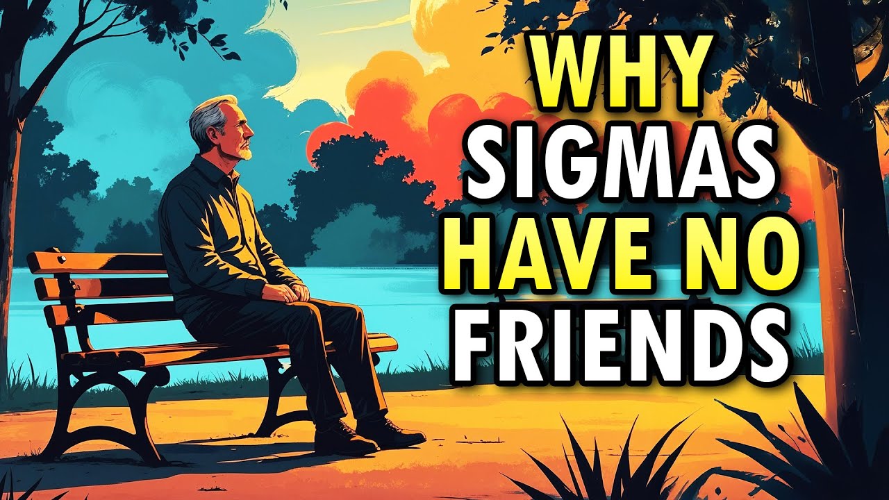 Why Sigma Males Have Zero Friends (The REAL Reason)