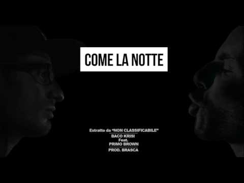 Baco Krisi - Come La Notte feat. Primo Brown (prod. Brasca) - Non Classificabile