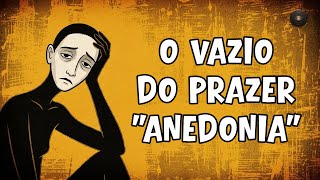 "Anedonia: Por que nada te dá prazer e como voltar a sentir?"