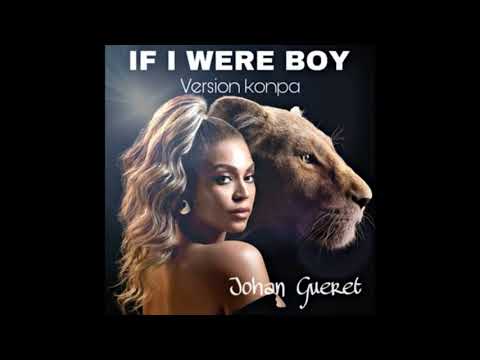 beyonce IF I WERE BOY kompa remix (repast) by JOHAN GUERET