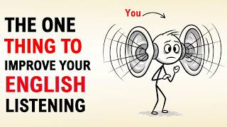 The ONE Thing to Improve Your English Listening (Stop Trying to Understand Every Word!)
