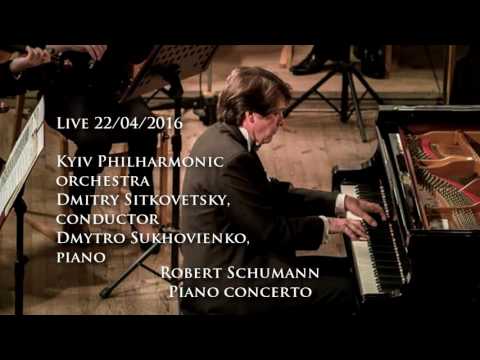 Dmytro Sukhovienko / Kyiv Philharmonic orchestra / Dmitry Sitkovetsky - Piano Concerto - SCHUMANN