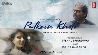 Palkein Kholo (Official Music Video) | Vishal Bhardwaj | Fatima Sana Shaikh | Bashir Badr