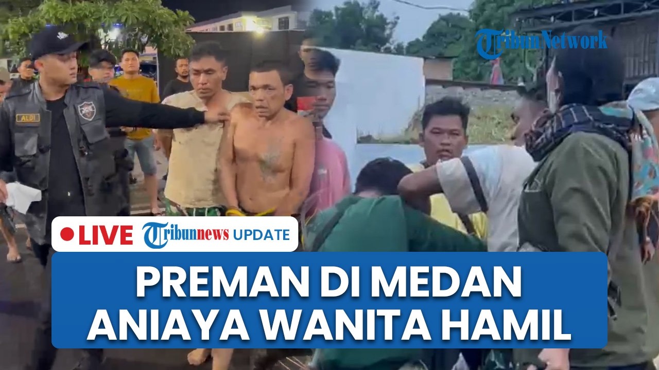 LIVE: Preman di Medan Aniaya Wanita Hamil & Suami saat Aksi Tawuran, 2 Pelaku Kakak Adik Ditangkap