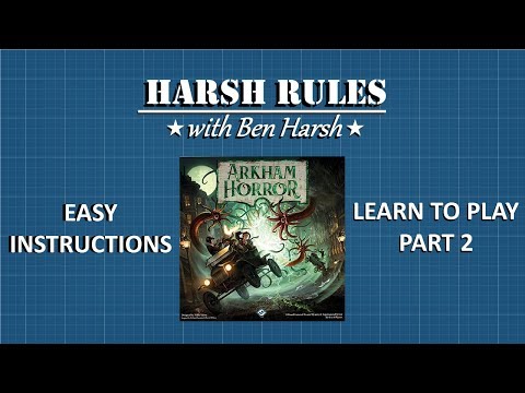 Harsh Rules - Learn to Play Arkham Horror 3rd Edition - Part 2