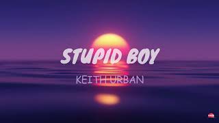 Keith Urban - Stupid Boy (Lyrics)
