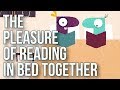 The Pleasure of Reading in Bed Together