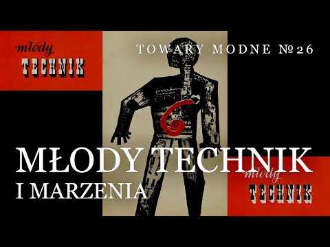 "Młody Technik", część druga: marzenia [TOWARY MODNE 26]