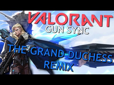 Valorant Gun Sync -- The Grand Duchess Remix ((Sova's Theme))