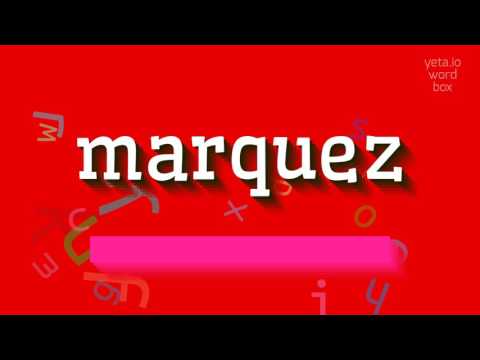 How to say "marquez"! (High Quality Voices)