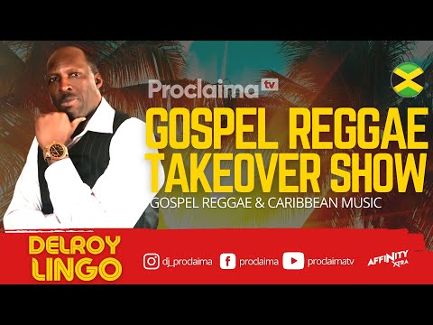 Gospel Reggae Takeover ft Delroy Delingo - DJ Proclaima 23rd April 2021