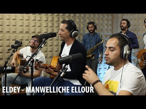 El Dey - Manwelliche ellour مانوليش للور | live studio session