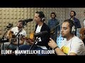 El Dey - Manwelliche ellour مانوليش للور | live studio session