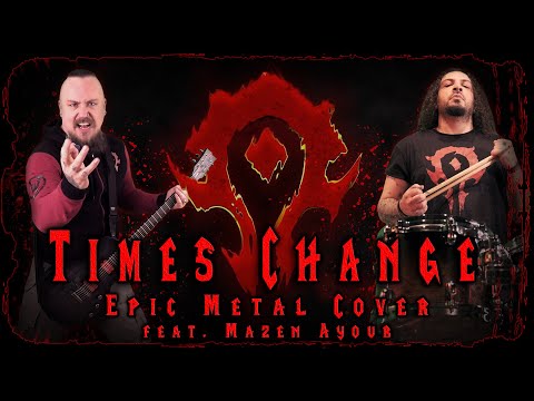 World of Warcraft - Times Change (Epic Metal Cover) - [feat. Mazen Ayoub]