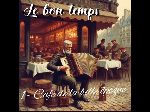 Le Bon Temps: Accordéon de l'Ancienne France - Album Complet