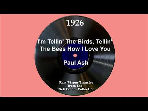 1926 Paul Ash - I’m Tellin’ The Birds, Tellin’ The Bees How I Love You (The Foursome, vocal)