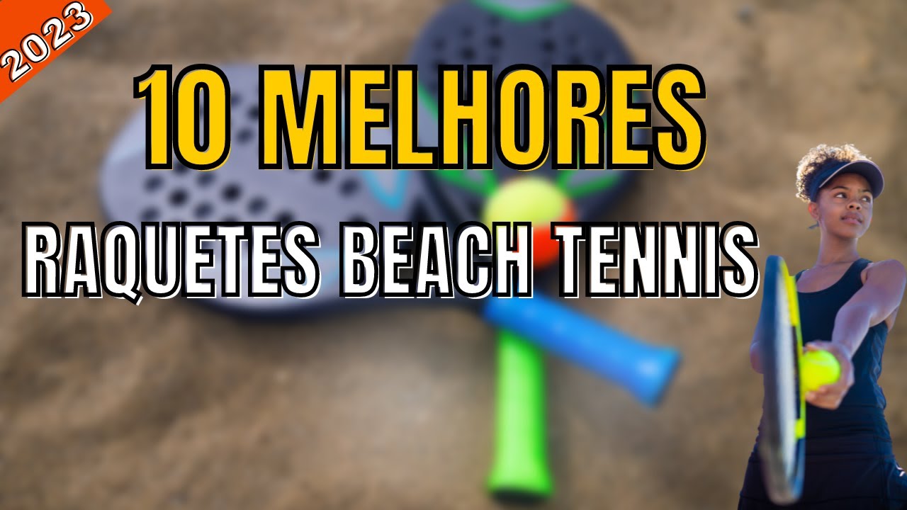 Top 10 Melhores Raquetes de Beach Tennis 2023