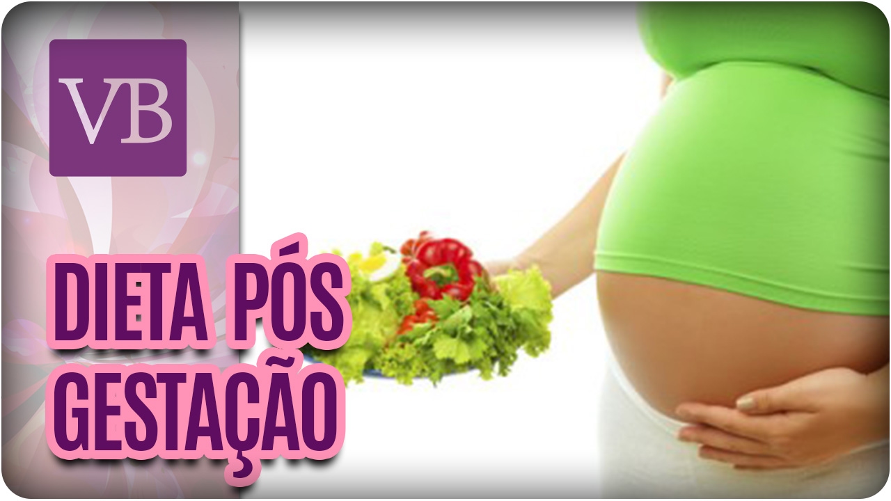 Dieta Pós Gestação - Você Bonita (15/02/17)