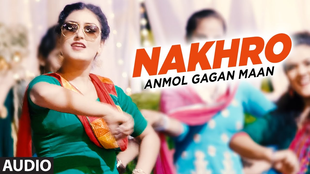 NAKHRO Lyrics  | Punjabi | ANMOL GAGAN MAAN | Tiger Style