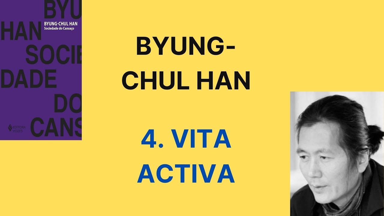 Byung Chul Han • Sociedade do cansaço [4. Vita activa]