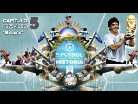 El Fútbol es Historia - Capítulo 5: El sueño (1975-1986)
