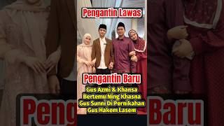 Download lagu Gus Azmi & Khansa Di Pernikahan Gus Hakem Lasem #gusazmi #azmiaskandar #shorts mp3