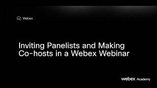 Adding panelists and making co-hosts in a Webex Webinar