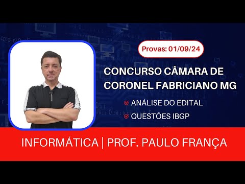 URGENTE: Concurso Câmara de Coronel Fabriciano MG | Informática para IBGP | Professor Paulo França