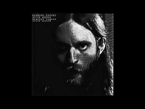 BEARDED LEGEND - STICK AROUND (prod. bearded legend)
