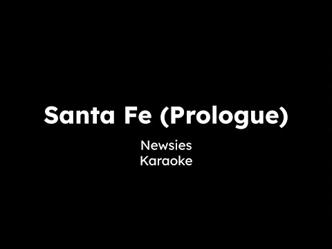 Santa Fe Prologue (Karaoke) - Newsies