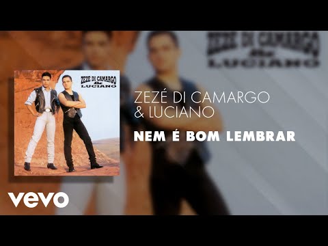 Zezé Di Camargo & Luciano - Nem é Bom Lembrar (Áudio Oficial)
